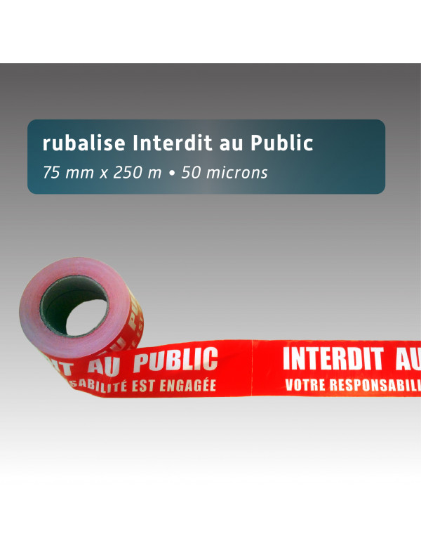 Ruban plastique rouge Interdit au Public votre responsabilité est engagée -  75mm*250m| Rubalise plastique