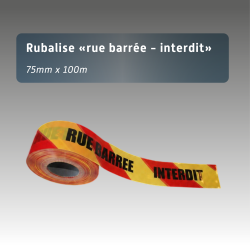 Rubalise plastique "RUE BARRÉE - INTERDIT" 75 mm x 100 m jaune/rouge avec texte noir
