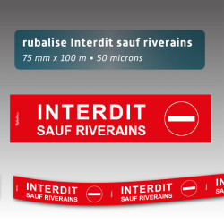 Rubalise interdit sauf riverain 75mm*100m